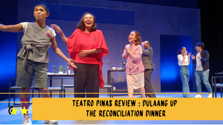 Teatro Pinas Review : Dulaang UP The Reconciliation Dinner